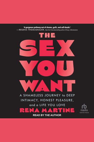 The Sex You Want - A Shameless Journey to Deep Intimacy Honest Pleasure and a Life You Love - cover