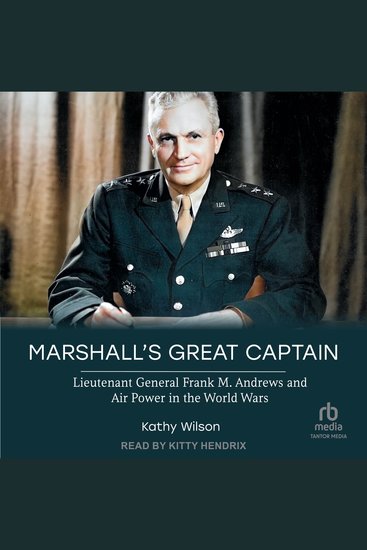 Marshall's Great Captain - Lieutenant General Frank M Andrews and Air Power in the World Wars - cover