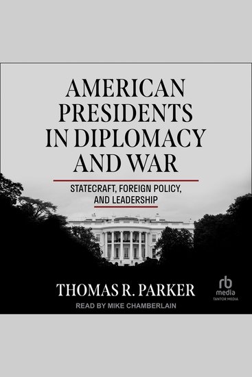 American Presidents in Diplomacy and War - Statecraft Foreign Policy and Leadership - cover