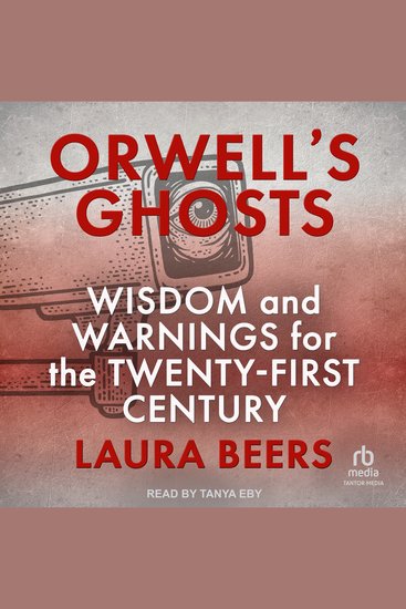 Orwell's Ghosts - Wisdom and Warnings for the Twenty-First Century - cover