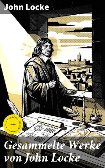 Gesammelte Werke von John Locke - Bereicherte Ausgabe Brief über die Toleranz + Ein Versuch über den menschlichen Verstand + Gedanken über Erziehung - cover