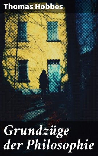 Grundzüge der Philosophie - Die unveränderliche menschliche Natur und die Notwendigkeit absoluter Autorität - cover