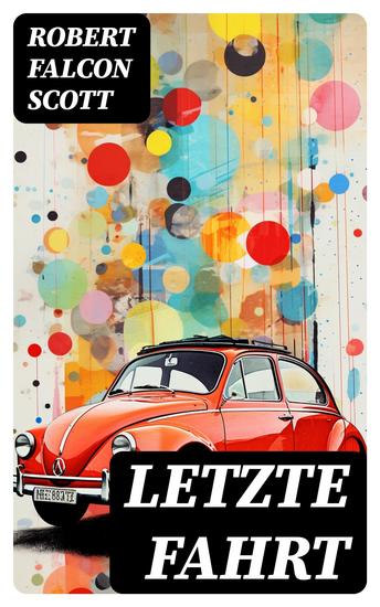 Letzte Fahrt - Die Terra-Nova-Expedition zum Südpol (1910-1913) - Tagebuch von Robert Falcon Scott - cover