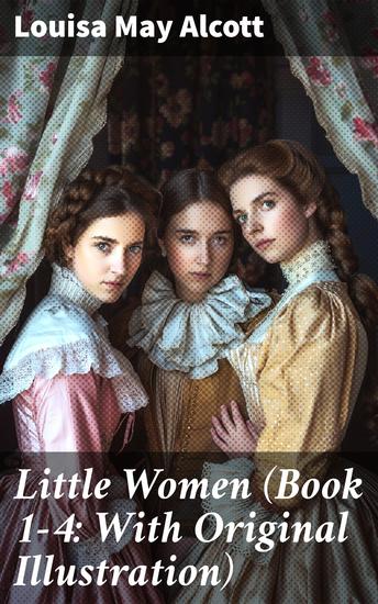 Little Women (Book 1-4: With Original Illustration) - Little Women Good Wives Little Men and Jo's Boys - cover