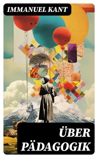 Über Pädagogik - Von der physischen Erziehung & Von der praktischen Erziehung - cover