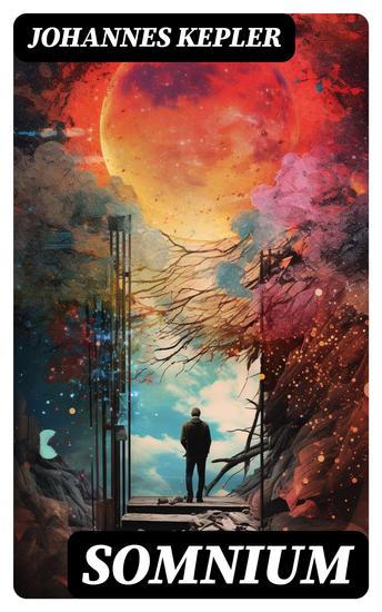 Somnium - Science-Fiction-Klassiker (Traum vom Mond Der Dämon aus Levania Von der Halbkugel der Privolvaner Von der Halbkugel der Subvolvaner) - cover