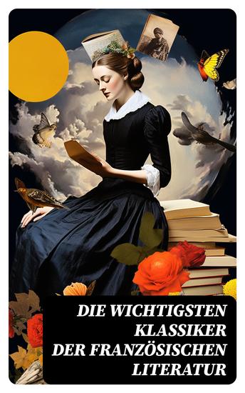 Die wichtigsten Klassiker der französischen Literatur - Die Elenden Der Graf von Monte Christo Die Prinzessin von Clèves Madame Bovary Der Misanthrop… - cover