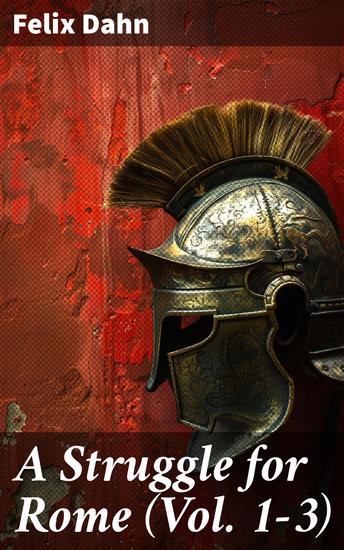 A Struggle for Rome (Vol 1-3) - Historical Novel - cover