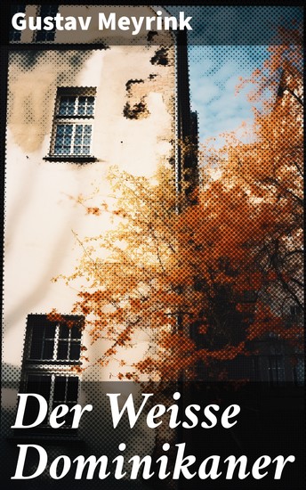 Der Weisse Dominikaner - Ein düsteres Labyrinth aus Geheimnissen und Okkultismus - cover