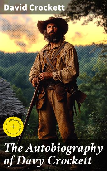 The Autobiography of Davy Crockett - Enriched edition A Narrative of the Life of an American Folk Hero - cover