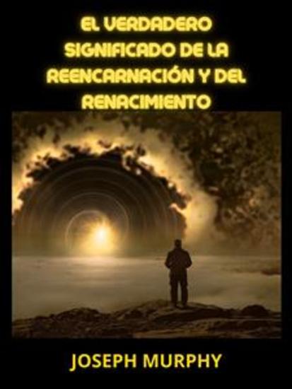El verdadero significado de la Reencarnación y del Renacimiento (Traducido) - cover