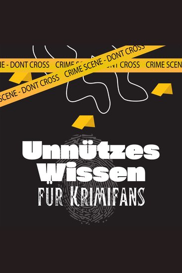 Unnützes Wissen für Krimifans - Erstaunliche Fakten über Krimis True Crime Storys verrückte Gesetze und unglaubliche Verbrechen - cover