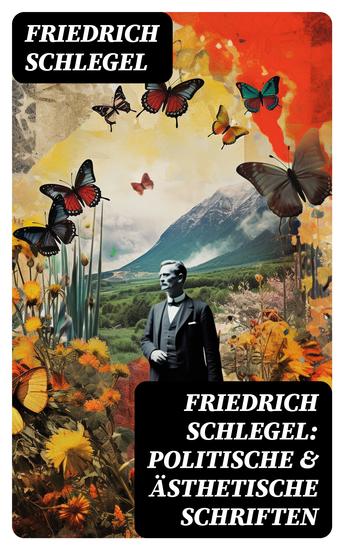 Friedrich Schlegel: Politische & Ästhetische Schriften - Versuch über den Begriff des Republikanismus Über das Studium der griechischen Poesie Über Lessing - cover