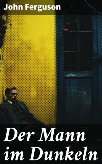 Der Mann im Dunkeln - Kriminalroman - cover