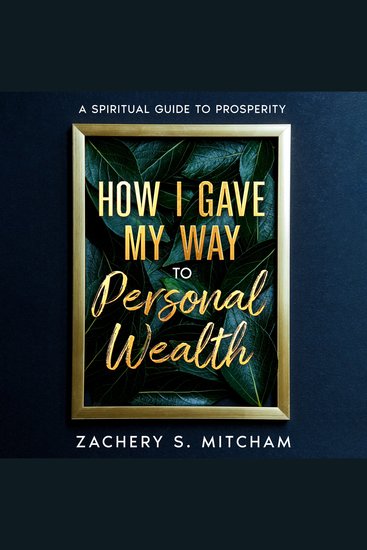 How I Gave my Way to Personal Wealth - A Spiritual Guide to Prosperity - cover