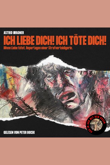 Ich liebe dich! Ich töte dich! - Wenn Liebe tötet Reportagen einer Strafverteidigerin - cover