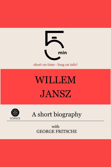 Willem Jansz: A short biography - 5 Minutes: Short on time – long on info! - cover
