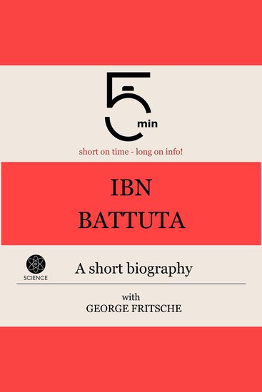Ibn Battuta: A short biography - 5 Minutes: Short on time – long on info! - cover