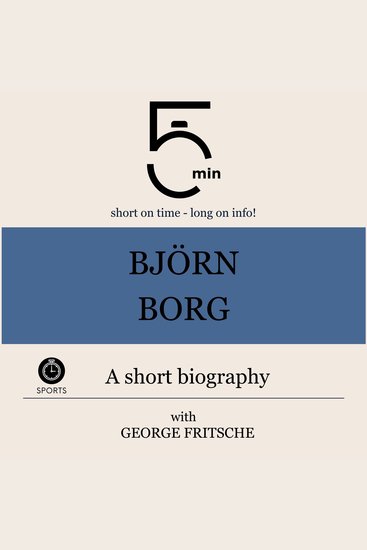 Björn Borg: A short biography - 5 Minutes: Short on time – long on info! - cover