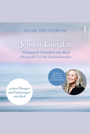 Jenseitskontakte - Übungen & Techniken zum Buch "Das große 1x1 der Jenseitskontakte" - Mediale Hilfe für Trauer und Wahrnehmung - weitere Übungen und Ergänzungen zum Buch - cover