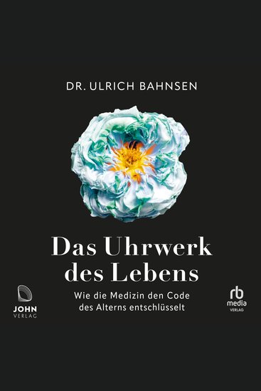 Das Uhrwerk des Lebens - Wie die Medizin den Code des Alterns entschlüsselt - cover
