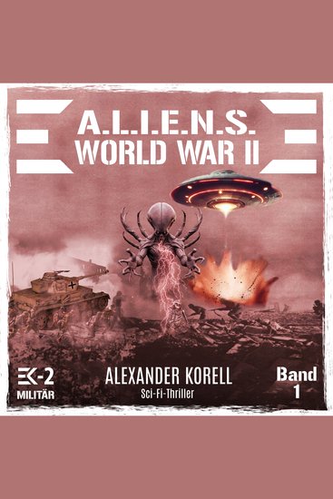 ALIENS WORLD WAR II Band 1: Blutgewitter über Stalingrad - cover