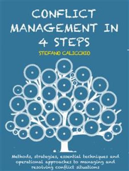 Conflict management in 4 steps - Methods strategies essential techniques and operational approaches to managing and resolving conflict situations - cover