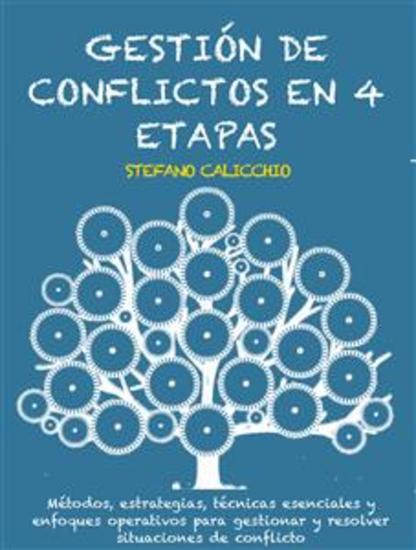 Gestión de conflictos en 4 pasos - Métodos estrategias técnicas esenciales y enfoques operativos para gestionar y resolver situaciones de conflicto - cover