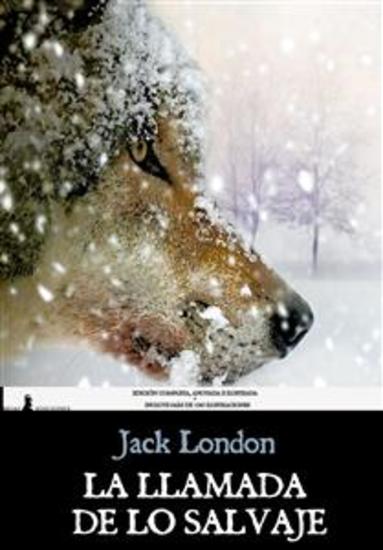 La llamada de lo salvaje - Edición Completa Anotada e Ilustrada - cover