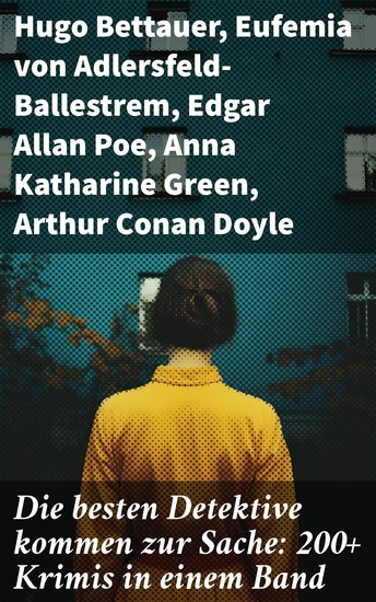 Die besten Detektive kommen zur Sache: 200+ Krimis in einem Band - Mysterien entschlüsseln Abgründe erkunden: Eine Reise durch die Geschichte des Detektivromans - cover