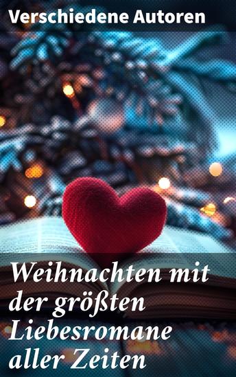 Weihnachten mit der größten Liebesromane aller Zeiten - Eine romantische Reise durch literarische Klassiker und Liebesgeschichten - cover