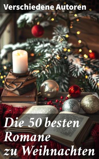 Die 50 besten Romane zu Weihnachten - Weihnachtsromane Weihnachtsmärchen Abenteuerromane Krimis Historische Romane und Liebesromane - cover