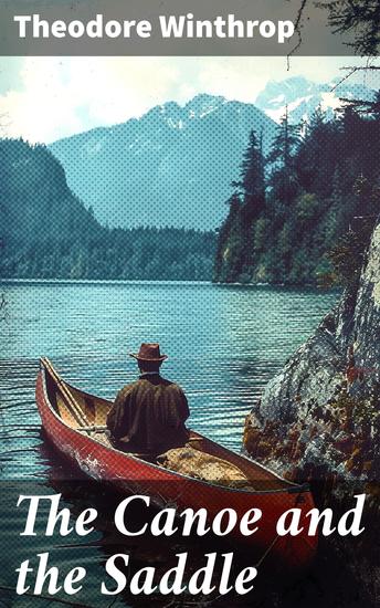 The Canoe and the Saddle - Historical Adventure Novel - cover