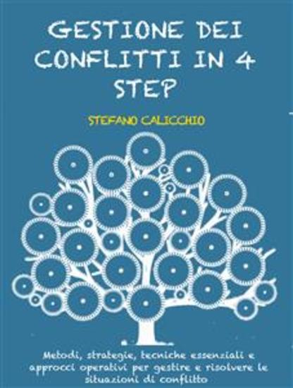 Gestión de conflictos en 4 pasos - Métodos estrategias técnicas esenciales y enfoques operativos para gestionar y resolver situaciones de conflicto - cover