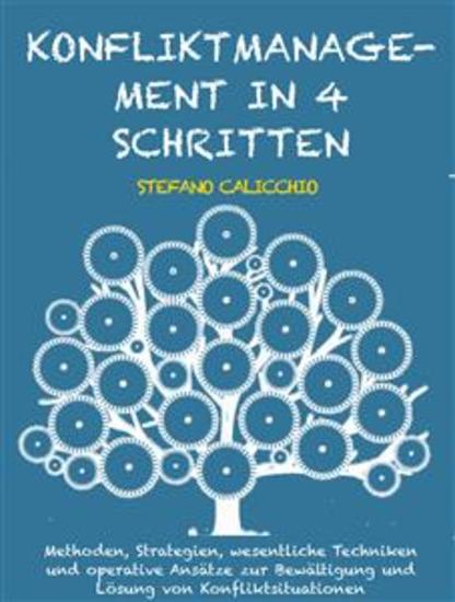 Konfliktmanagement in 4 Schritten - Methoden Strategien wesentliche Techniken und operative Ansätze zur Bewältigung und Lösung von Konfliktsituationen - cover