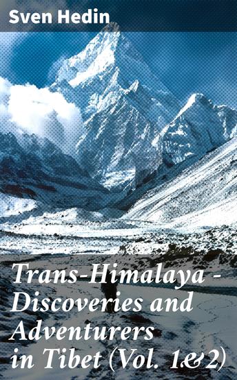 Trans-Himalaya – Discoveries and Adventurers in Tibet (Vol 1&2) - A History of The Legendary Journey - cover