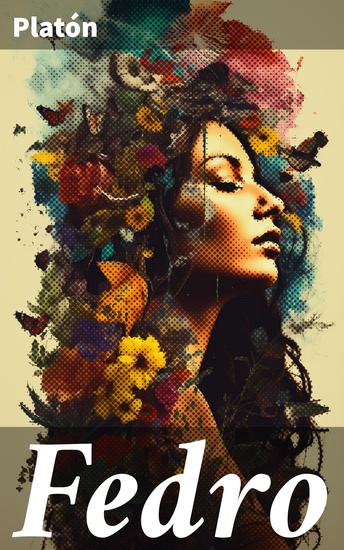 Fedro - Exploración filosófica y retórica en el diálogo platónico - cover
