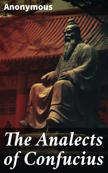 The Analects of Confucius - Bilingual English Chinese Edition - cover
