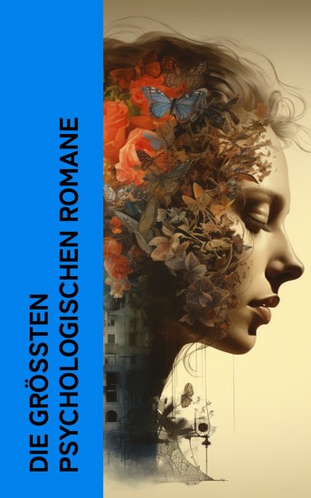 Die größten psychologischen Romane - Schuld und Sühne Das Herz der Finsternis Der Prozess Also sprach Zarathustra Der Immoralist Gegen den Strich - cover