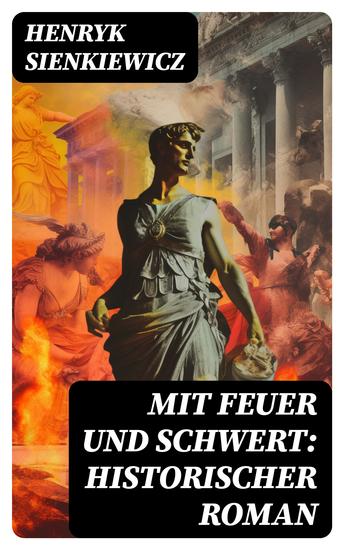 Mit Feuer und Schwert: Historischer Roman - cover