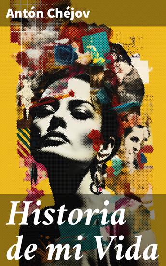 Historia de mi Vida - Revelando la sociedad rusa a través de la introspección literaria - cover