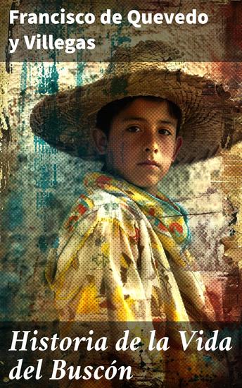 Historia de la Vida del Buscón - llamado don Pablos; ejemplo de vagamundos y espejo de tacaños - cover