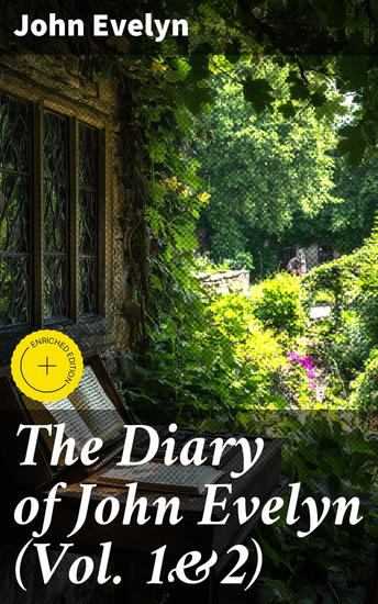 The Diary of John Evelyn (Vol 1&2) - Enriched edition The 17th Century Chronicles - cover