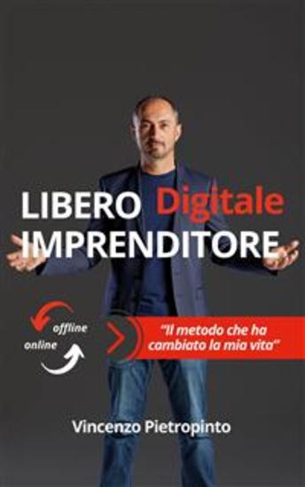 Libero imprenditore digitale - Il metodo che ha cambiato la mia vita - cover