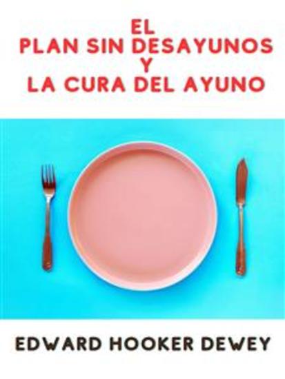 El Plan Sin Desayunos Y La Cura del Ayuno (Traducido) - cover