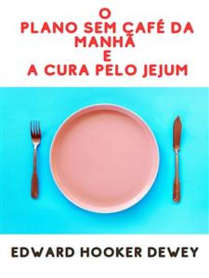 O Plano sem café da manhã E A Cura pelo Jejum (Traduzido) - cover