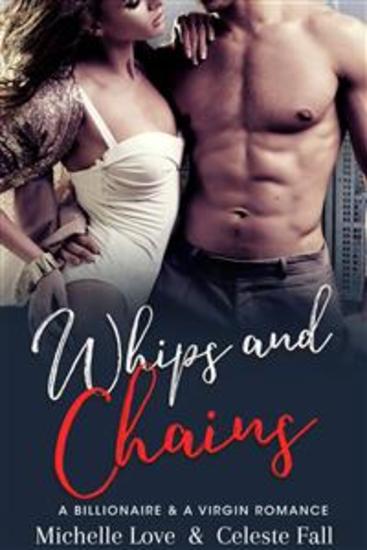 Whips and Chains - A Billionaire & A Virgin Romance - cover