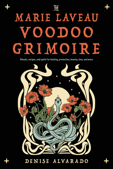 The Marie Laveau Voodoo Grimoire - Rituals Recipes and Spells for Healing Protection Beauty Love and More - cover