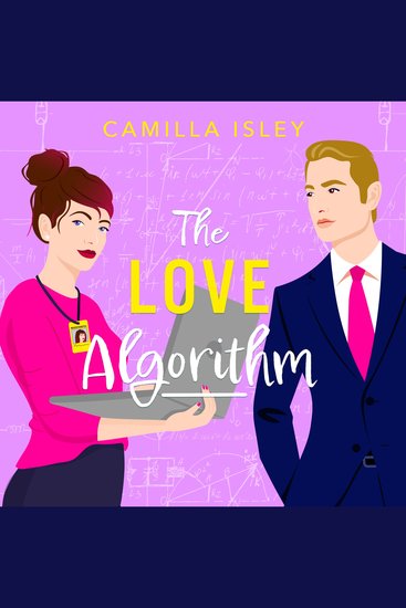 The Love Algorithm - A hilarious workplace romantic comedy from Camilla Isley - cover