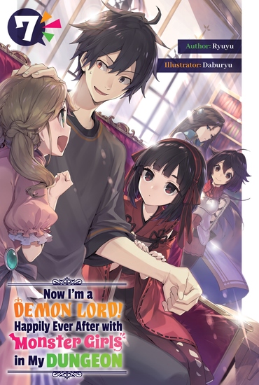Now I'm a Demon Lord! Happily Ever After with Monster Girls in My Dungeon: Volume 7 - cover